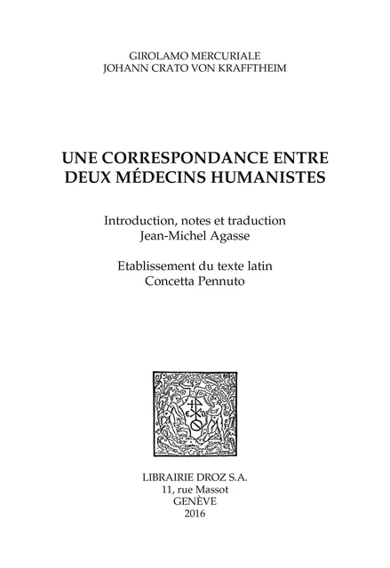 Une correspondance entre deux médecins humanistes - Johann Crato von Krafftheim, Girolamo Mercuriale - Librairie Droz