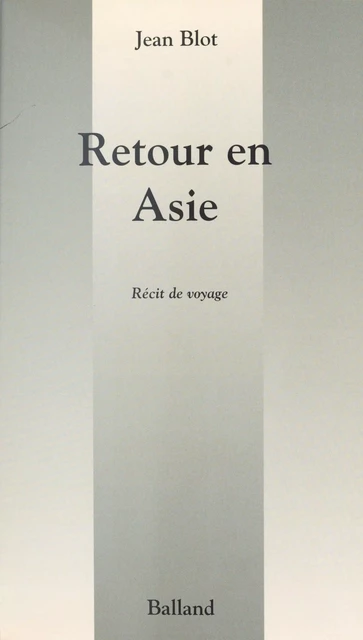 Retour en Asie - Jean Blot - FeniXX réédition numérique