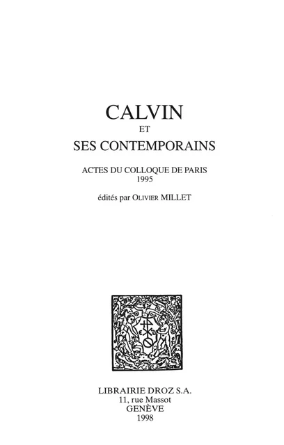 Calvin et ses contemporains - Irena Backus, E.M. Braekman, Christoph Burger, O. Carpi-Mailly, Max Engammare, Marie-Madeleine Fragonard, Jean-François Gilmont, Francis Higman, Frank Lestringant, P. Lienhardt, Viviane Mellinghoff-Bourgerie, Daniel Ménager, J.E. Olson, A. Pettegree, Michel Reulos, Bernard Roussel, Y. Tatarenko, Mario Turchetti, Frans Pieter Van Stam, Olivier Millet - Librairie Droz