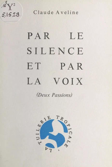 Par le silence et par la voix : deux passions - Claude Aveline - FeniXX réédition numérique