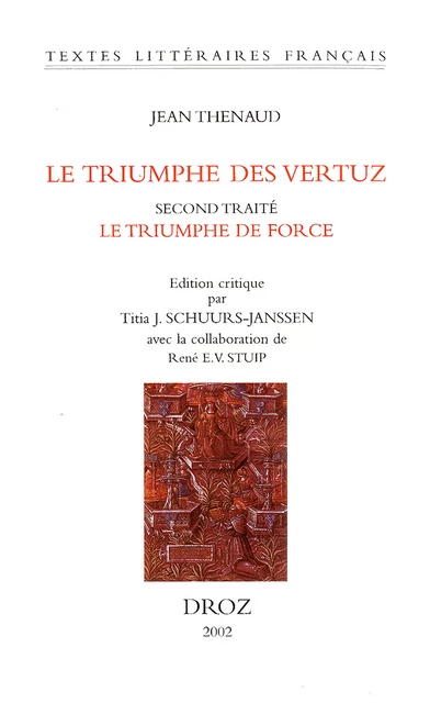 Le Triumphe des vertuz. Second traité, Le Triumphe de Force (ms. Ars. 3358, ff. 149-282) - Jean Thenaud, René E. V. Stuip - Librairie Droz