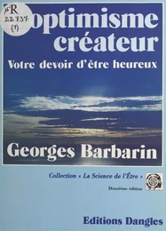 L'optimisme créateur : votre devoir d'être heureux