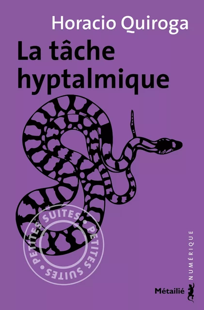 La tâche hyptalmique - Horacio Quiroga - Métailié