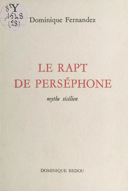 Le rapt de Perséphone : mythe sicilien - Dominique Fernandez - FeniXX réédition numérique