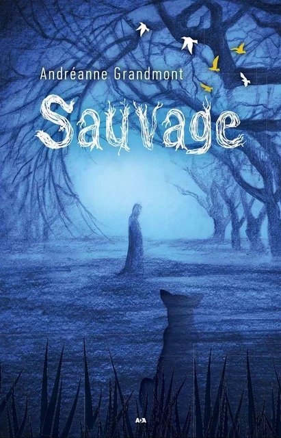 Sauvage - Andréanne Grandmont - Éditions AdA