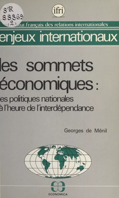 Les sommets économiques : les politiques nationales à l'heure de l'interdépendance - Georges de Ménil - FeniXX réédition numérique