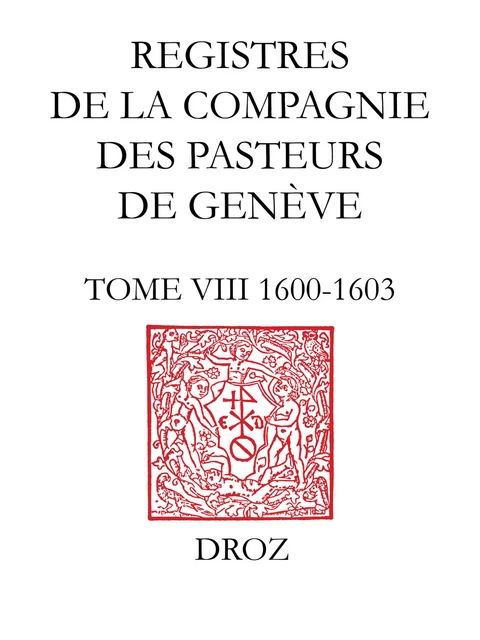 Registres de la Compagnie des pasteurs de Genève au temps de Calvin -  - Librairie Droz