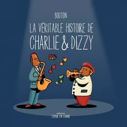 La véritable histoire de Charlie & Dizzy