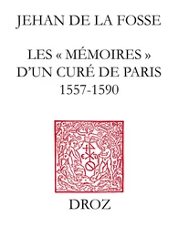 Les "Mémoires" d'un curé de Paris (1557-1590) : au temps des guerres de Religion