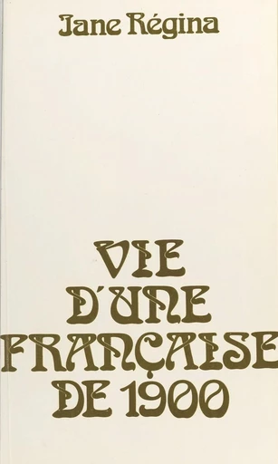 Vie d'une Française de 1900 (1) - Jane Régina - FeniXX réédition numérique