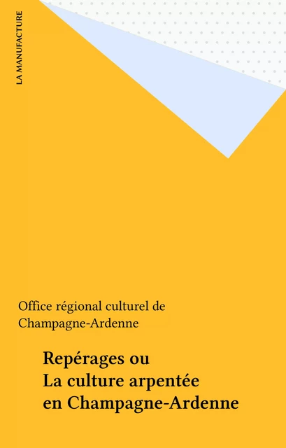 Repérages ou La culture arpentée en Champagne-Ardenne -  - FeniXX réédition numérique