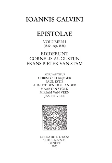 Epistolae. Series VI, Volumen I: 1530-septembre 1538 - Jean Calvin - Librairie Droz