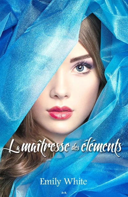 La maîtresse des éléments - Emily White - Éditions AdA