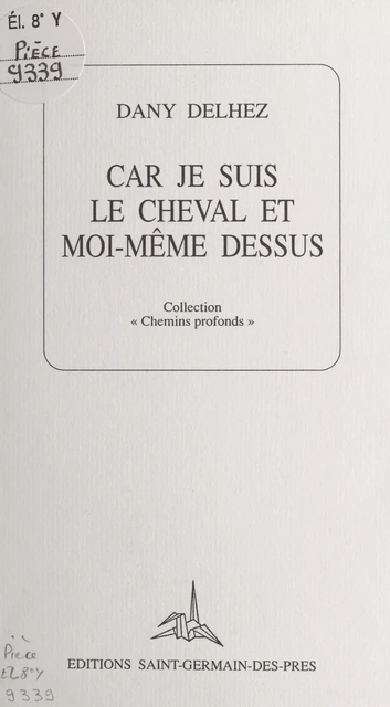 Car je suis le cheval et moi-même dessus - Dany Delhez - FeniXX réédition numérique