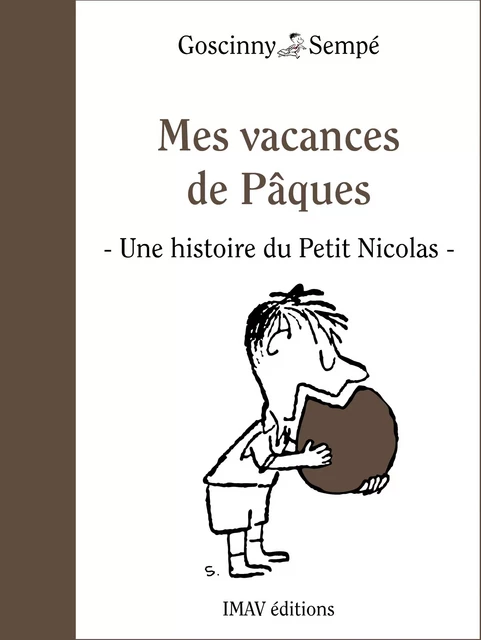 Mes vacances de Pâques - René Goscinny,  Sempé - IMAV éditions