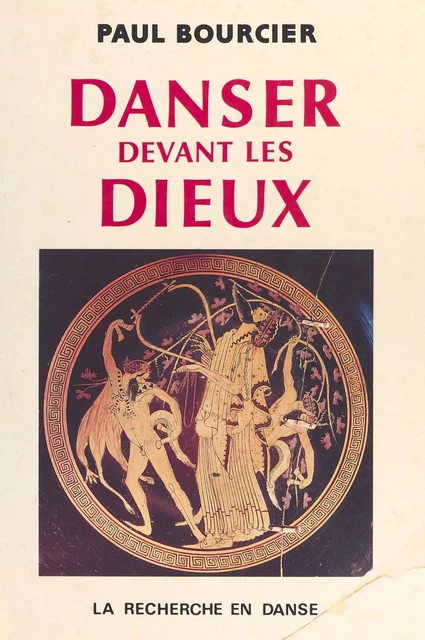 Danser devant les dieux : la notion du divin dans l'orchestique - Paul Bourcier - FeniXX réédition numérique