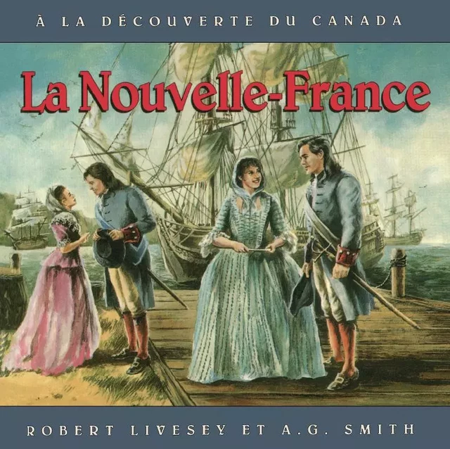 La Nouvelle-France - Robert Livesey, A.G. Smith - Nouvelle-France