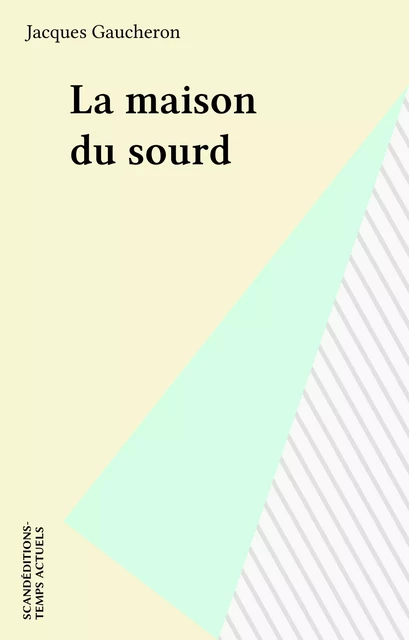 La maison du sourd - Jacques Gaucheron - FeniXX réédition numérique