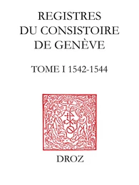 Registres du Consistoire de Genève au temps de Calvin