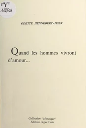 Quand les hommes vivront d'amour...