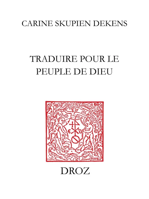 Traduire pour le peuple de Dieu - Carine Skupien Dekens - Librairie Droz