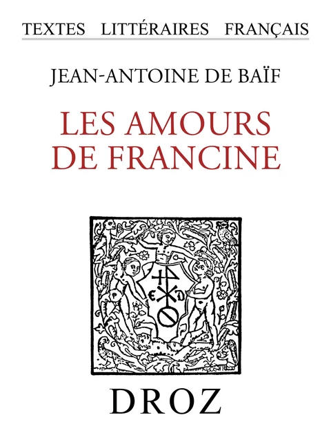 Les Amours de Francine - Jean-Antoine de Baïf - Librairie Droz