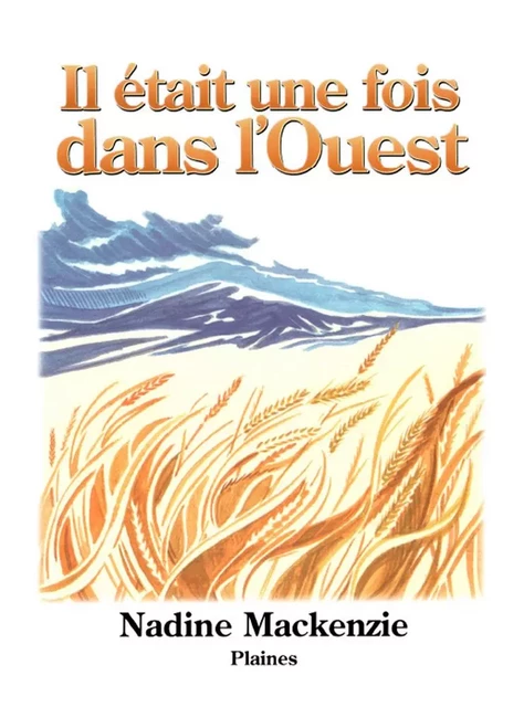 Il était une fois dans l'Ouest - Nadine Mackenzie - Éditions des Plaines