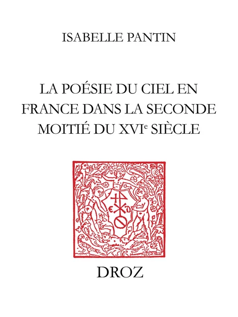 La Poésie du ciel en France dans la seconde moitié du seizième siècle - Isabelle Pantin - Librairie Droz