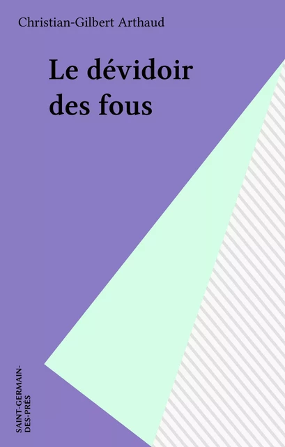 Le dévidoir des fous - Christian-Gilbert Arthaud - FeniXX réédition numérique