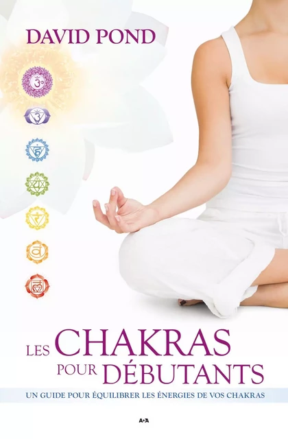 Les Chakras pour débutants - David Pond - Éditions AdA