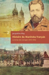 Histoire du Manitoba français (tome 2) : Le temps des outrages