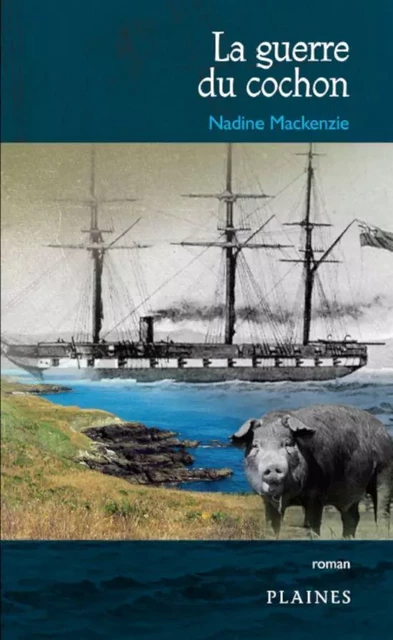 La guerre du cochon - Nadine Mackenzie - Éditions des Plaines