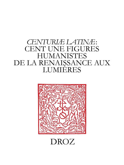 "Centuriæ latinæ" : cent une figures humanistes de la Renaissance aux Lumières. II, à la mémoire de Marie-Madeleine de La Garanderie - Michel Magnien, Pierre Maréchaux, Isabelle Pantin - Librairie Droz