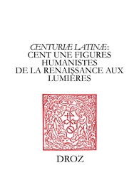 "Centuriæ latinæ" : cent une figures humanistes de la Renaissance aux Lumières. II, à la mémoire de Marie-Madeleine de La Garanderie