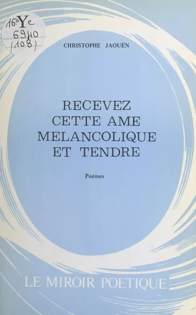 Recevez cette âme mélancolique et tendre - Christophe Jaouën - FeniXX réédition numérique