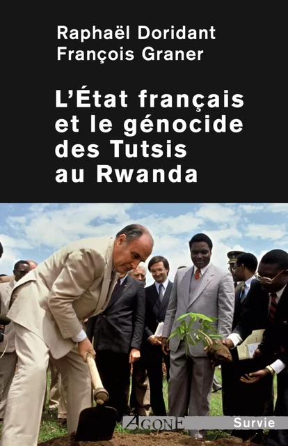 L’État français et le génocide des Tutsis au Rwanda - Raphaël Doridant, François Graner - Agone