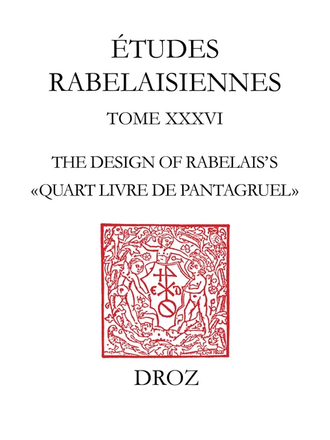 The Design of Rabelais’s "Quart Livre de Pantagruel" - Edwin M. Duval - Librairie Droz