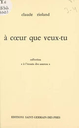 À cœur que veux-tu