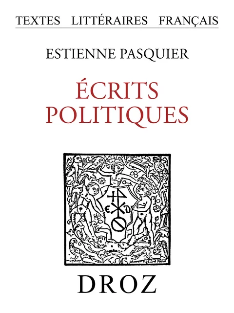 Écrits politiques - Estienne Pasquier - Librairie Droz