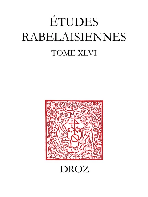 Etudes rabelaisiennes - Alexander Dickow, E. Bruce Hayes, Emmanuelle Lacore-Martin, Nicolas le Cadet, Jan Miernowski - Librairie Droz