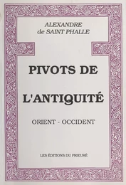 Pivots de l'Antiquité : Orient-Occident