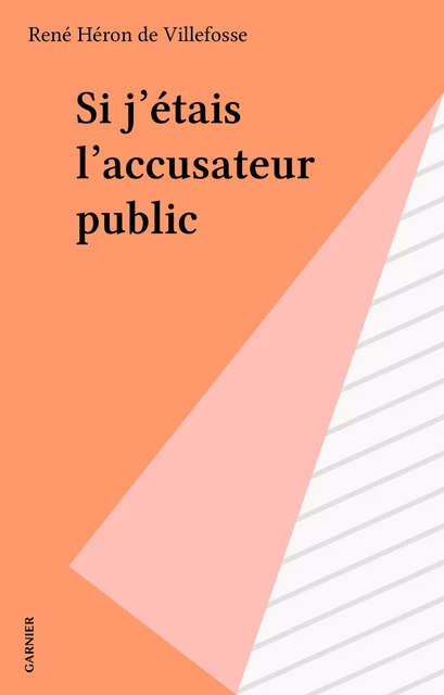 Si j'étais l'accusateur public - René Héron de Villefosse - FeniXX réédition numérique