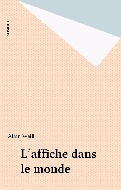 L'affiche dans le monde - Alain Weill - FeniXX réédition numérique