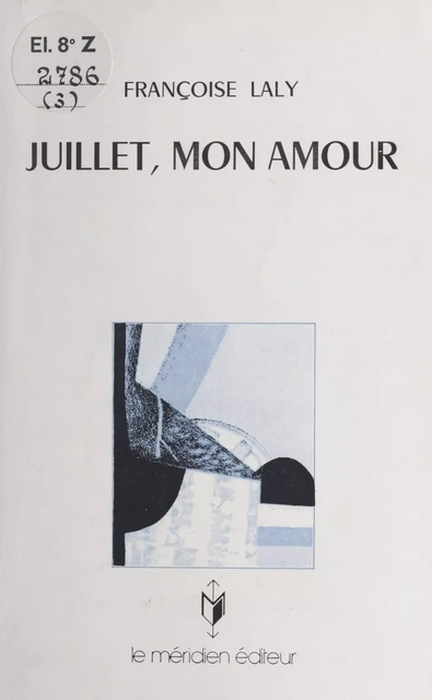 Juillet, mon amour - Françoise Laly - FeniXX réédition numérique