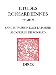 "Le Sang embaumé des roses" : sang et passion dans la poésie amoureuse de Pierre de Ronsard