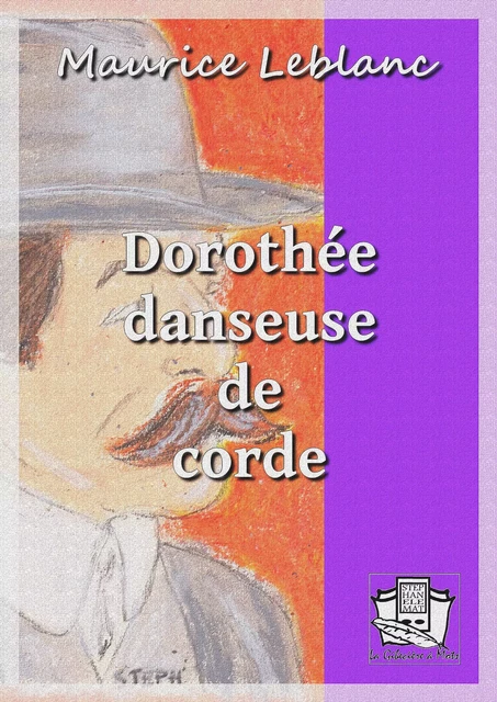 Dorothée danseuse de corde - Maurice Leblanc - La Gibecière à Mots