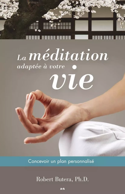 La méditation adaptée à votre vie - Robert Butera - Éditions AdA