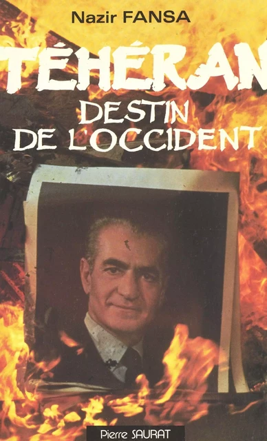 Téhéran, destin de l'Occident - Nazir Fanza - FeniXX réédition numérique