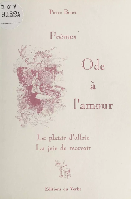 Ode à l'amour : le plaisir d'offrir, la joie de recevoir - Pierre Bouet - FeniXX réédition numérique