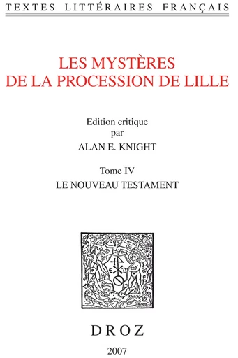 Les Mystères de la procession de Lille. Tome IV, Le Nouveau Testament -  - Librairie Droz